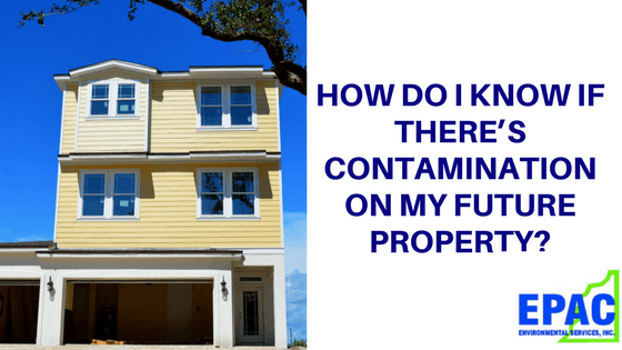 How Do I Know If There is Contamination on my Future Property?